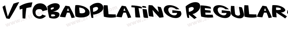 VTCBadPlating Regular字体转换